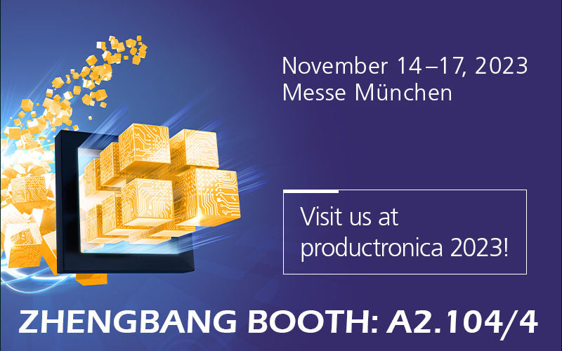 Visit us at Productronica 2023 - ZHENGBANG BOOTH: A2.104/4