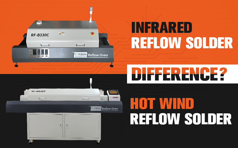 Hot Air Reflow Oven is Better than Infrared Reflow oven?